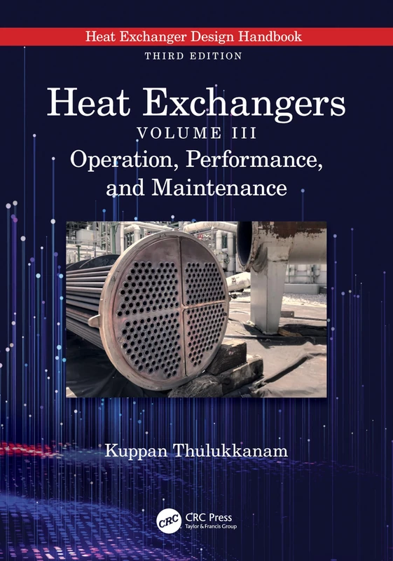Heat Exchangers: Operation, Performance, and Maintenance: 3 (Heat Exchanger Design Handbook)