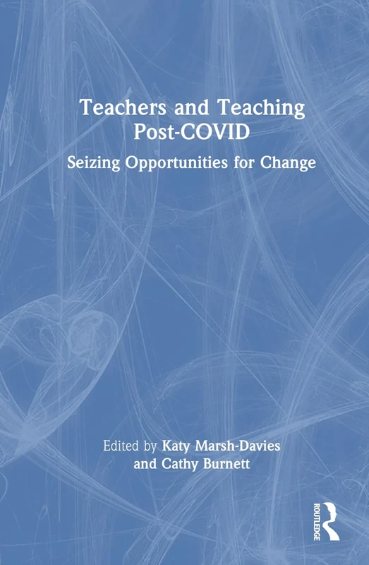 Teachers and Teaching Post-COVID: Seizing Opportunities for Change