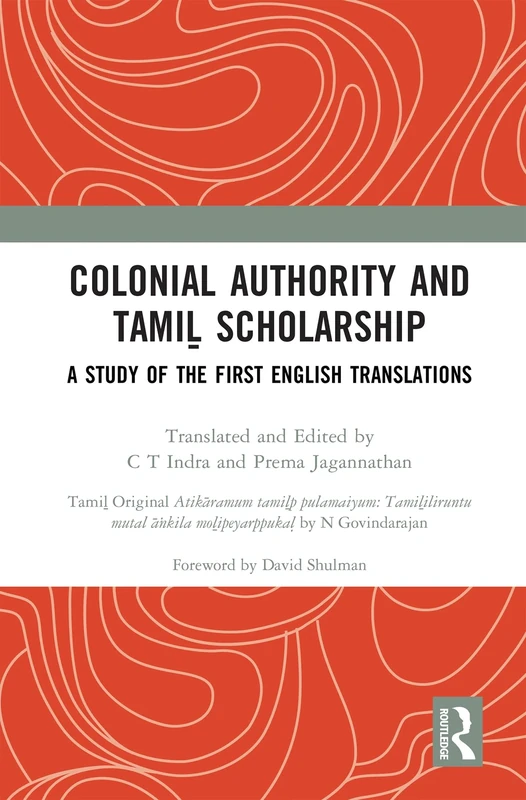 Colonial Authority and Tamiḻ Scholarship: A Study of the First English Translations