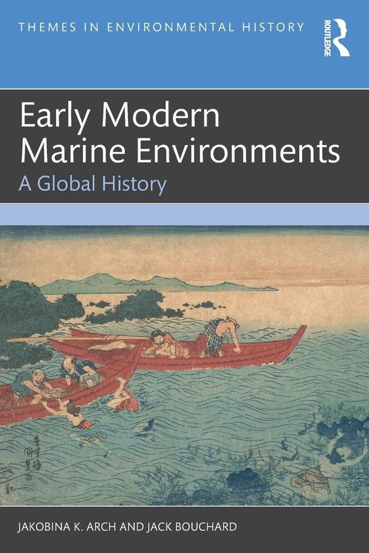 Early Modern Marine Environments: A Global History (Themes in Environmental History)