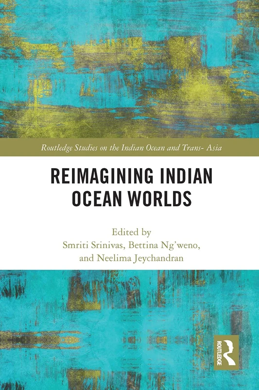Reimagining Indian Ocean Worlds (Routledge Series on the Indian Ocean and Trans-Asia)