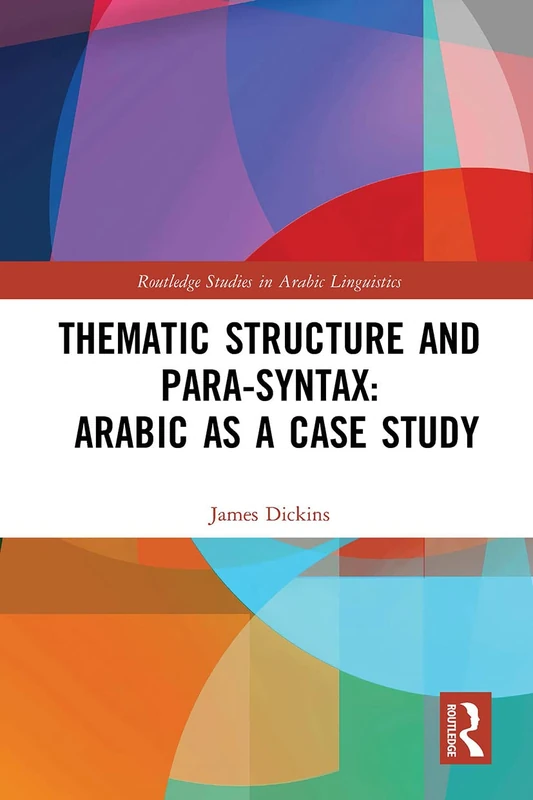 Thematic Structure and Para-Syntax: Arabic as a Case Study (Routledge Studies in Arabic Linguistics)