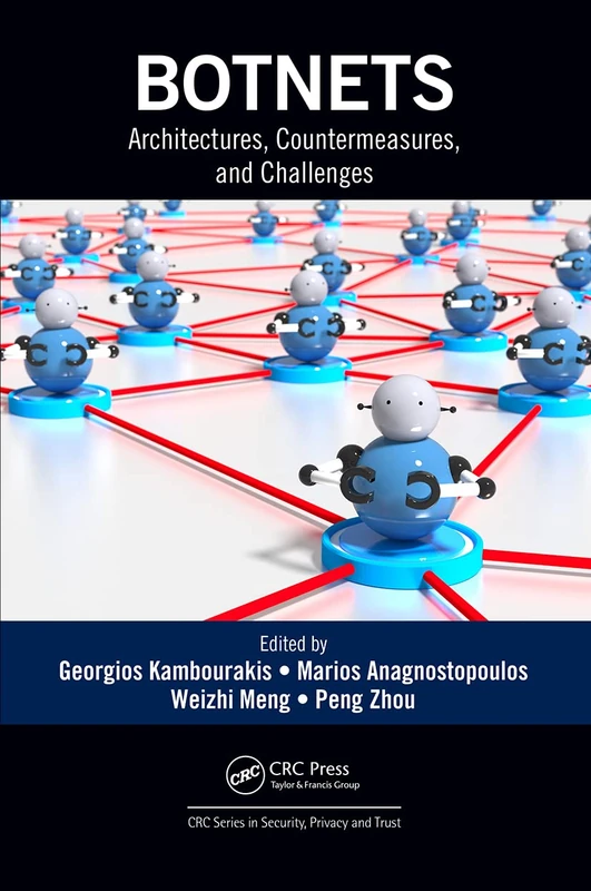 Botnets: Architectures, Countermeasures, and Challenges (Series in Security, Privacy and Trust)