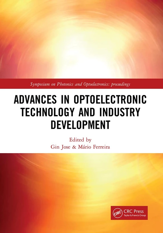 Advances in Optoelectronic Technology and Industry Development: Proceedings of the 12th International Symposium on Photonics and Optoelectronics (SOPO ... Photonics and Optoelectronics: proceedings)