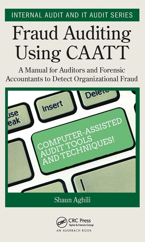 Fraud Auditing Using CAATT: A Manual for Auditors and Forensic Accountants to Detect Organizational Fraud (Security, Audit and Leadership Series) - Image 1
