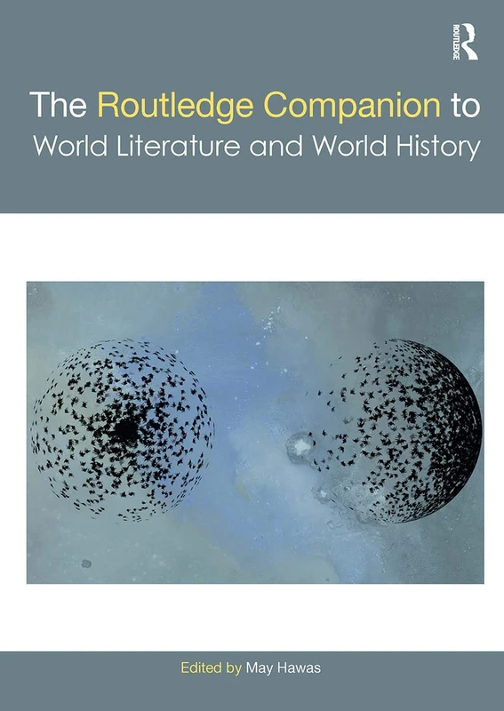 The Routledge Companion to World Literature and World History (Routledge Literature Companions)