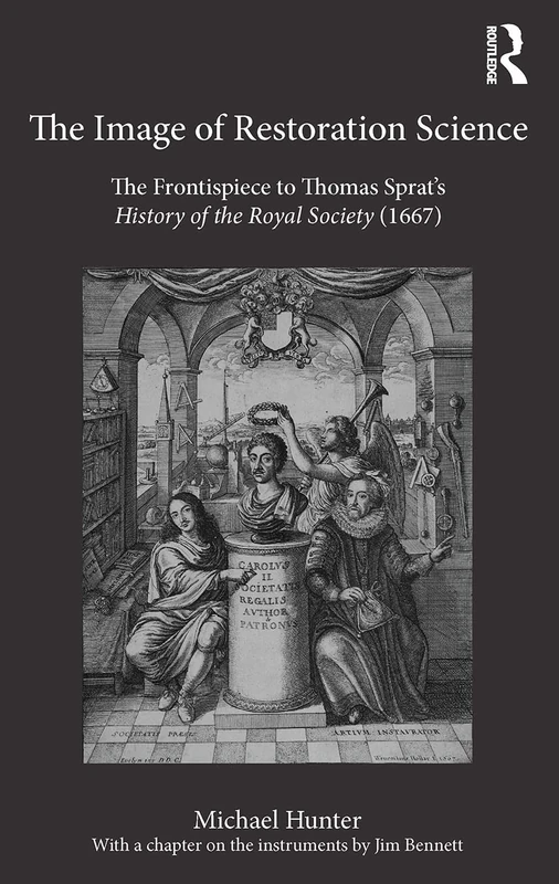 The Image of Restoration Science: The Frontispiece to Thomas Sprat’s History of the Royal Society (1667)