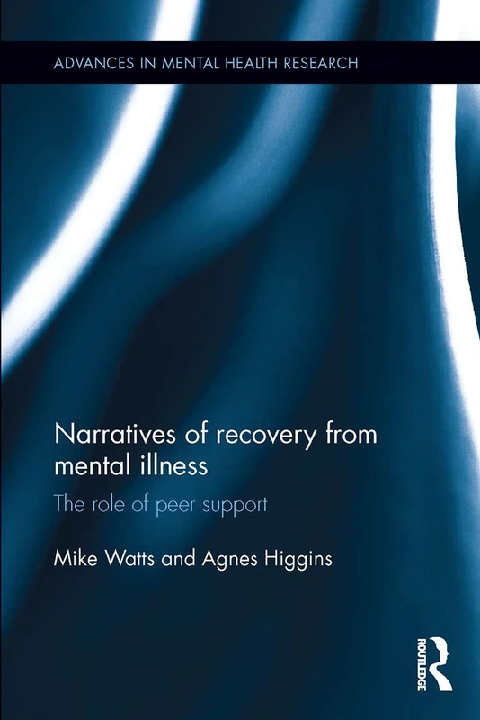 Narratives of Recovery from Mental Illness: The role of peer support (Advances in Mental Health Research) - Image 1