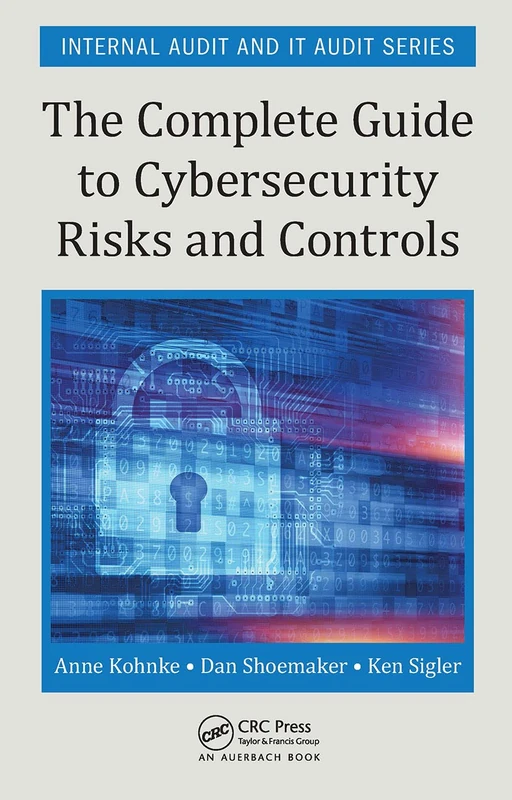 The Complete Guide to Cybersecurity Risks and Controls (Security, Audit and Leadership Series) - Image 1