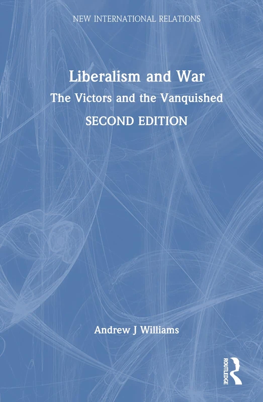 Liberalism and War: The Victors and the Vanquished (New International Relations)