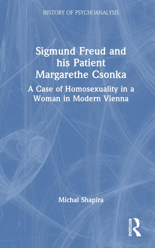 Routledge - Sigmund Freud and Margarethe Csonka Case Study