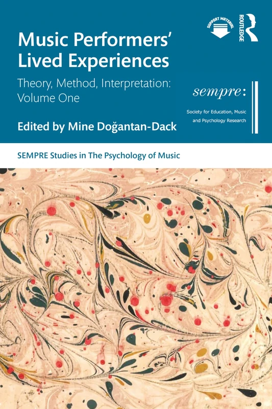 Music Performers' Lived Experiences: Theory, Method, Interpretation: Volume One: 1 (SEMPRE Studies in The Psychology of Music)