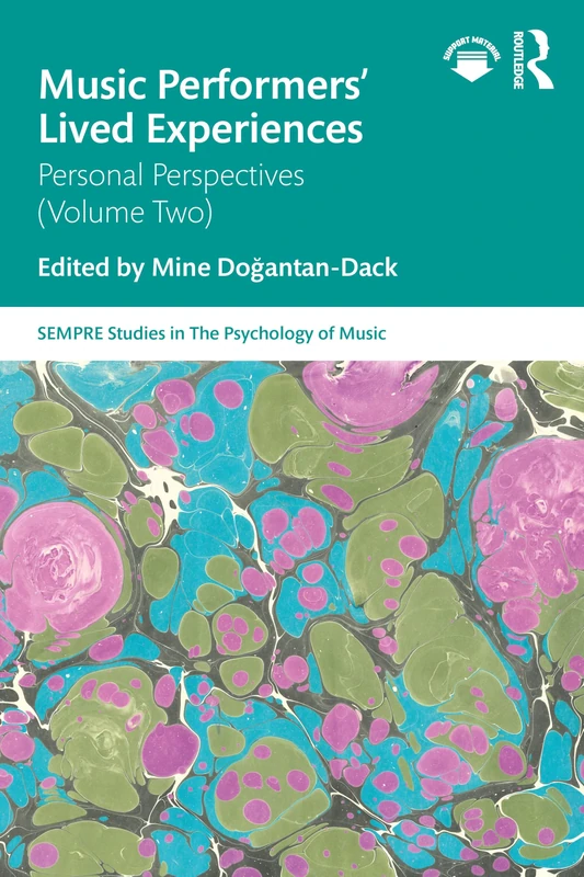 Music Performers' Lived Experiences: Personal Perspectives: Volume Two: 2 (SEMPRE Studies in The Psychology of Music)