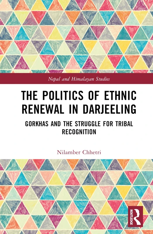 Routledge - The Politics of Ethnic Renewal in Darjeeling