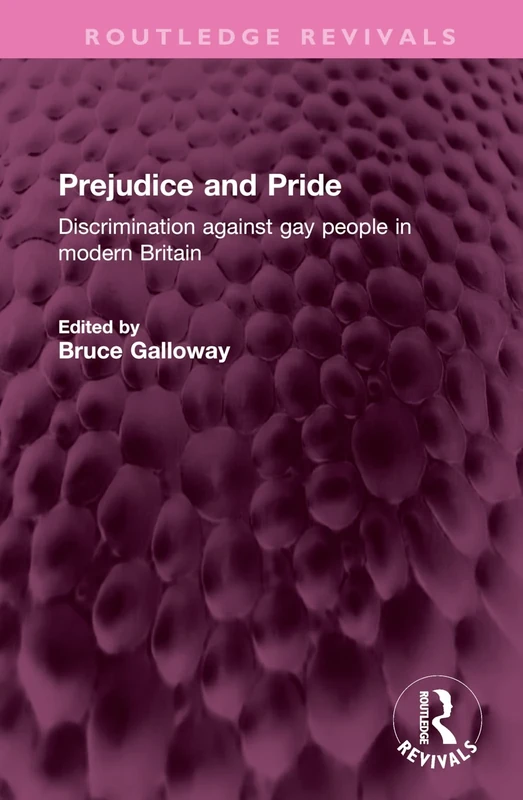 Prejudice and Pride: Discrimination against gay people in modern Britain (Routledge Revivals)
