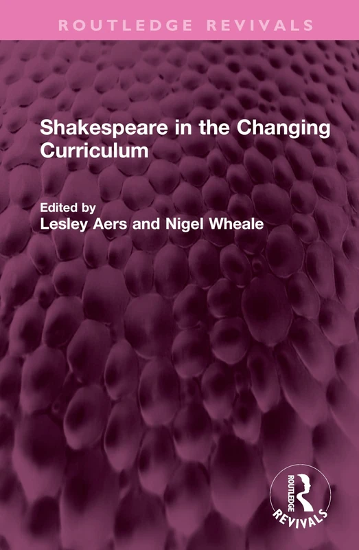 Shakespeare in the Changing Curriculum (Routledge Revivals) - Image 1