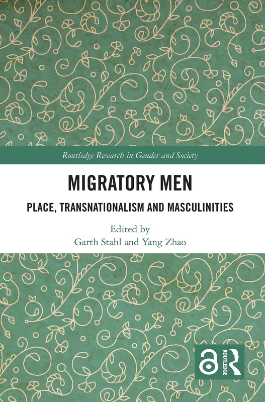 Migratory Men: Place, Transnationalism and Masculinities (Routledge Research in Gender and Society)