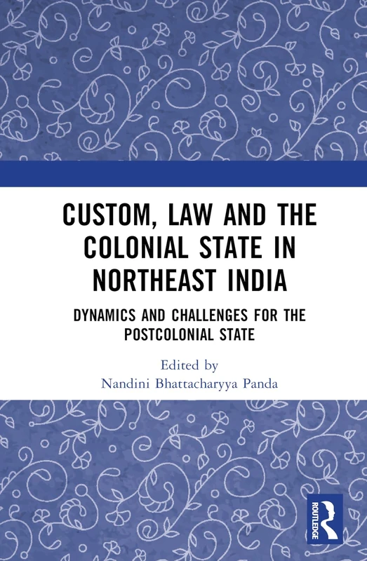 Law and the Colonial State in Northeast India - Routledge India