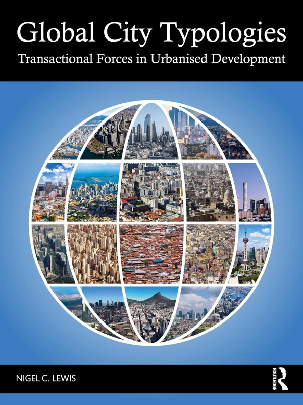 Global City Typologies: Transactional Forces in Urbanised Development