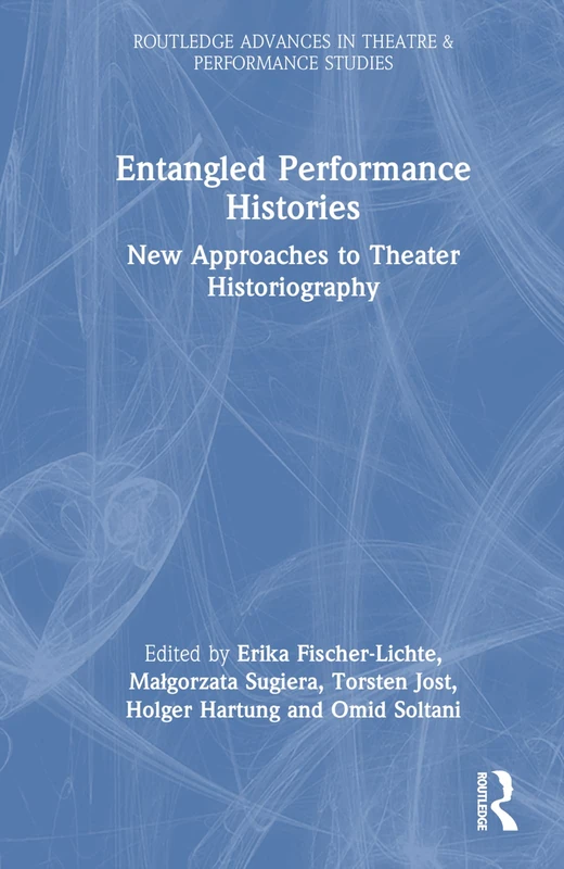 Routledge Entangled Performance Histories - Theatre Studies Book