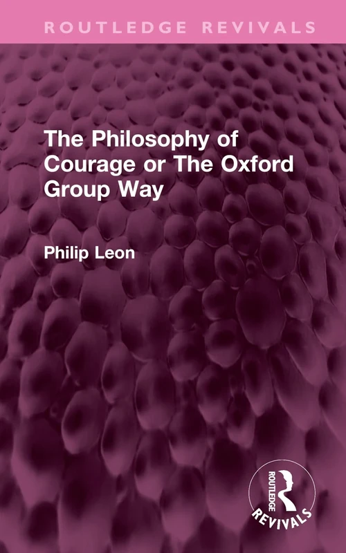 The Philosophy of Courage or The Oxford Group Way (Routledge Revivals) - Image 1