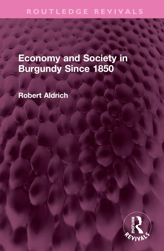 Economy and Society in Burgundy Since 1850 (Routledge Revivals)