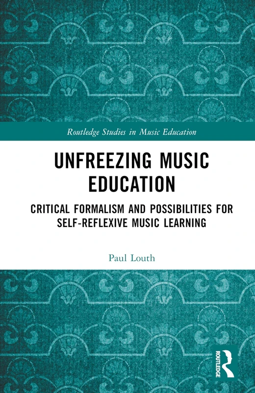 Routledge Unfreezing Music Education - Music Theory Book
