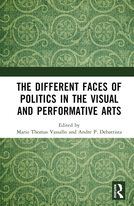 The Different Faces of Politics in the Visual and Performative Arts