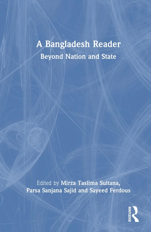 A Bangladesh Reader: Beyond Nation and State