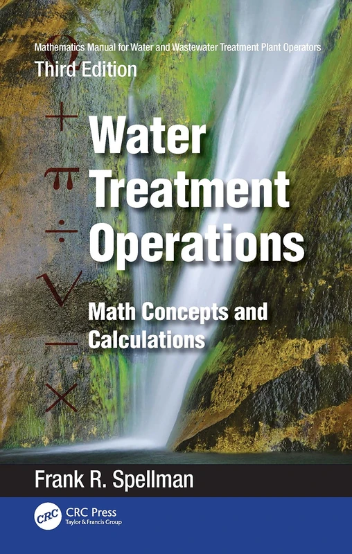 Mathematics Manual for Water and Wastewater Treatment Plant Operators: Water Treatment Operations: Math Concepts and Calculations