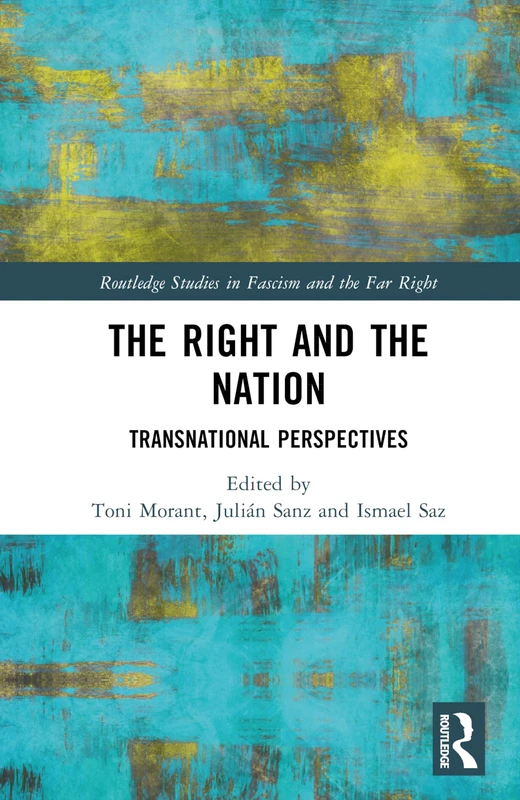 The Right and the Nation: Transnational Perspectives (Routledge Studies in Fascism and the Far Right)