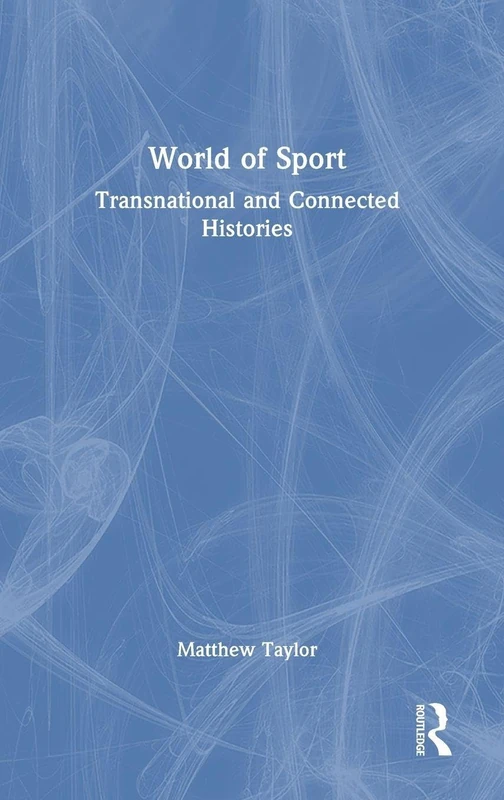 Routledge - World of Sport: Transnational and Connected Histories