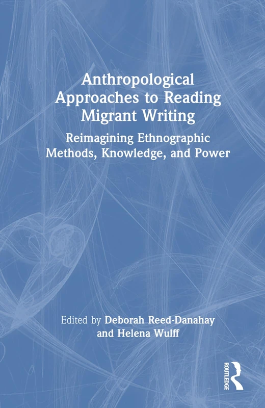 Routledge Anthropological Approaches to Reading Migrant Writing