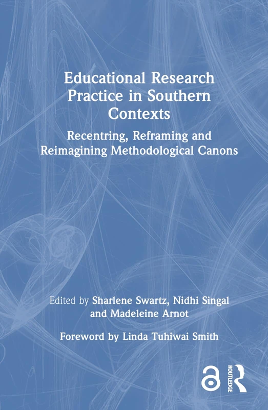 Educational Research Practice in Southern Contexts: Recentring, Reframing and Reimagining Methodological Canons