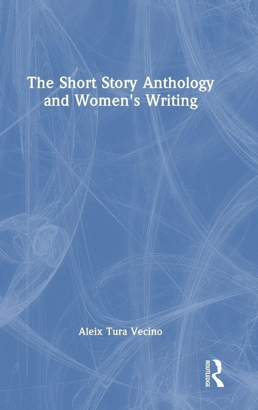 Routledge - The Short Story Anthology and Women's Writing