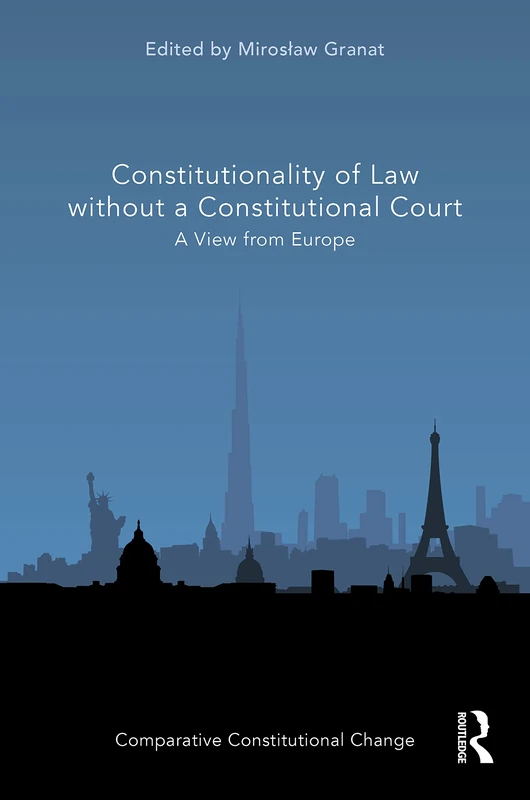Constitutionality of Law without a Constitutional Court: A View from Europe (Comparative Constitutional Change)