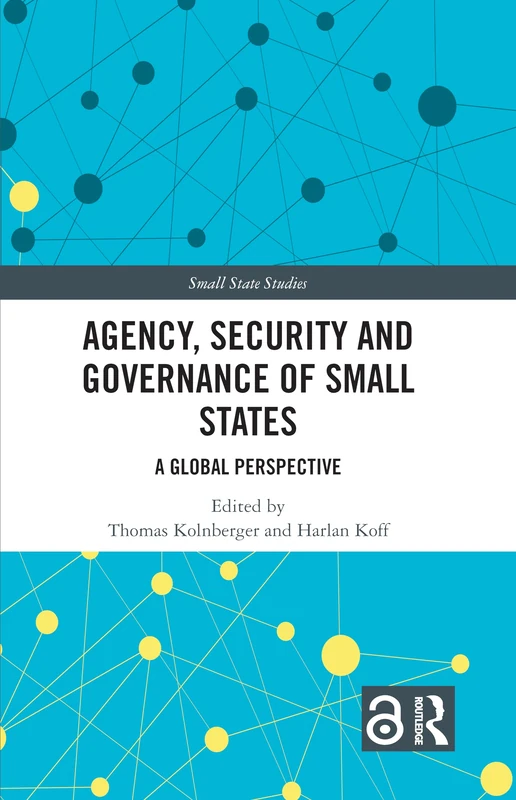 Routledge - Agency, Security and Governance of Small States