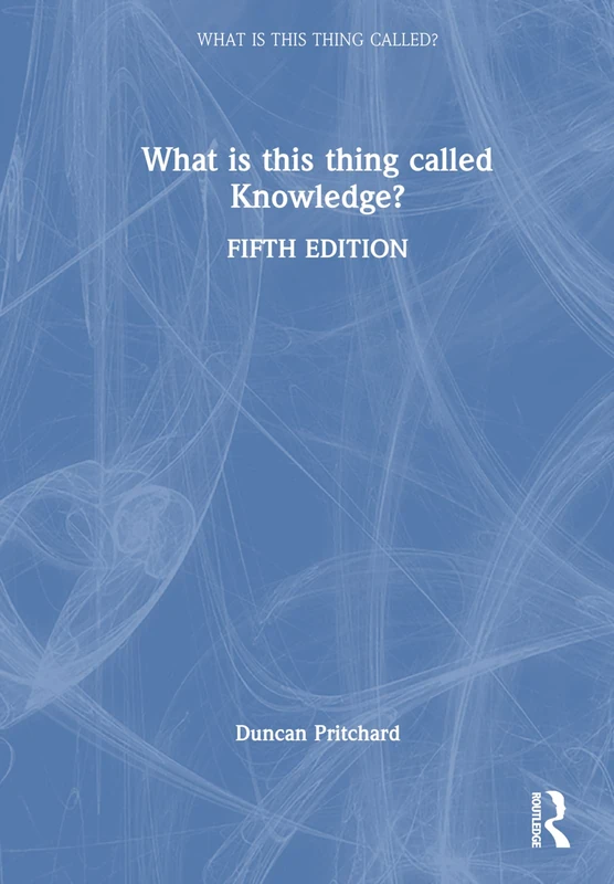 Routledge - What is this thing called Knowledge? Book