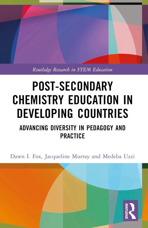 Post-Secondary Chemistry Education in Developing Countries: Advancing Diversity in Pedagogy and Practice (Routledge Research in STEM Education)