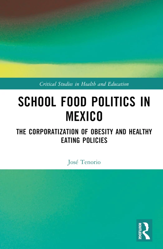 Routledge - School Food Politics in Mexico Book
