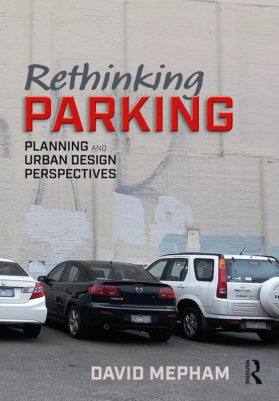 Routledge Rethinking Parking: Planning and Urban Design