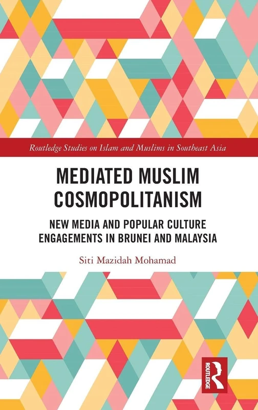 Routledge Mediated Muslim Cosmopolitanism - Southeast Asia Book