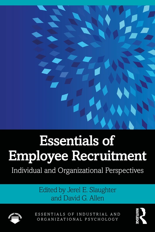 Essentials of Employee Recruitment: Individual and Organizational Perspectives (Essentials of Industrial and Organizational Psychology)