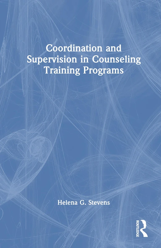 Routledge - Coordination and Supervision in Counseling Training