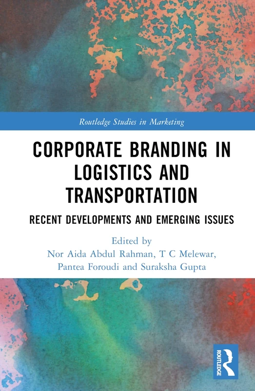 Corporate Branding in Logistics and Transportation: Recent Developments and Emerging Issues (Routledge Studies in Marketing) - Image 1