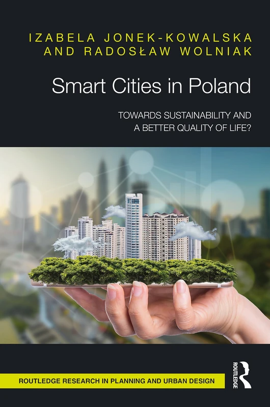 Smart Cities in Poland: Towards sustainability and a better quality of life? (Routledge Research in Planning and Urban Design)