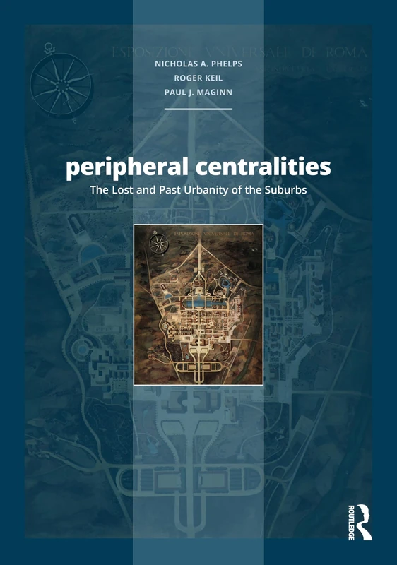 Routledge Peripheral Centralities: The Lost Urbanity of Suburbs