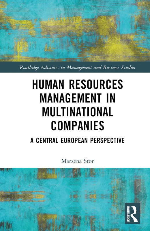 Human Resources Management in Multinational Companies: A Central European Perspective (Routledge Advances in Management and Business Studies)