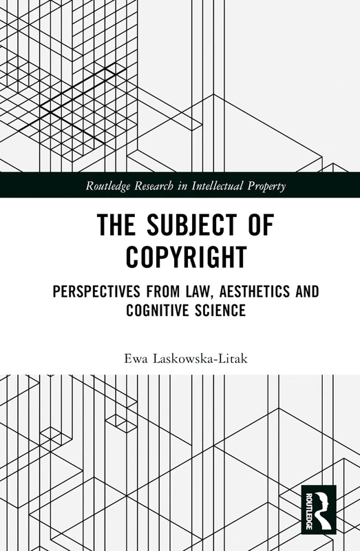 Routledge The Subject of Copyright - Law and Cognitive Science