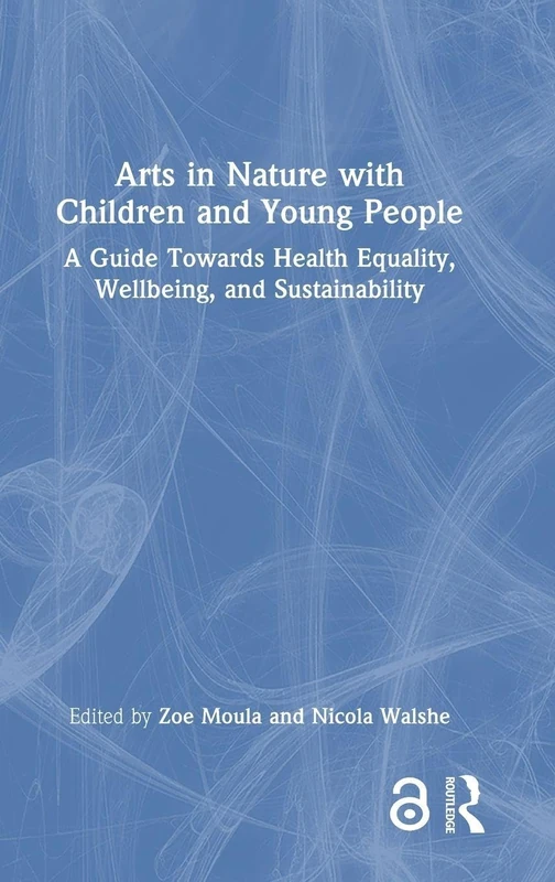 Routledge Arts in Nature with Children and Young People Book